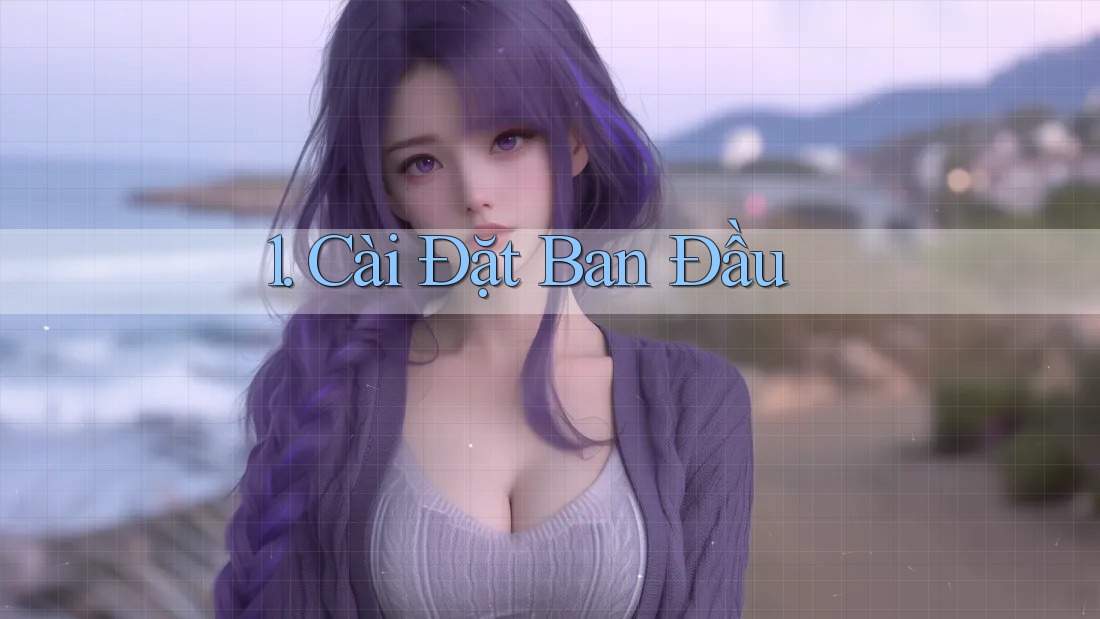 1. Cài Đặt Ban Đầu