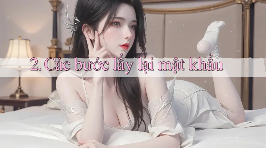 2. Các bước lấy lại mật khẩu