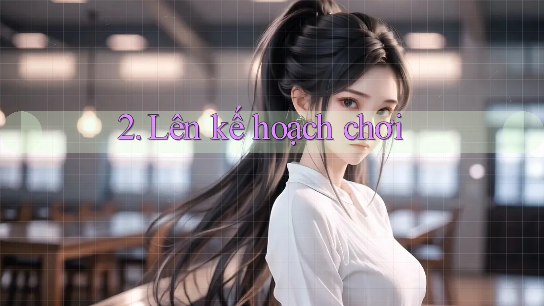 2. Lên kế hoạch chơi