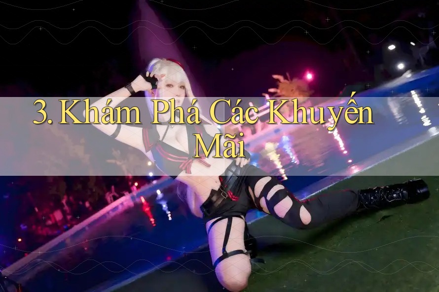 3. Khám Phá Các Khuyến Mãi