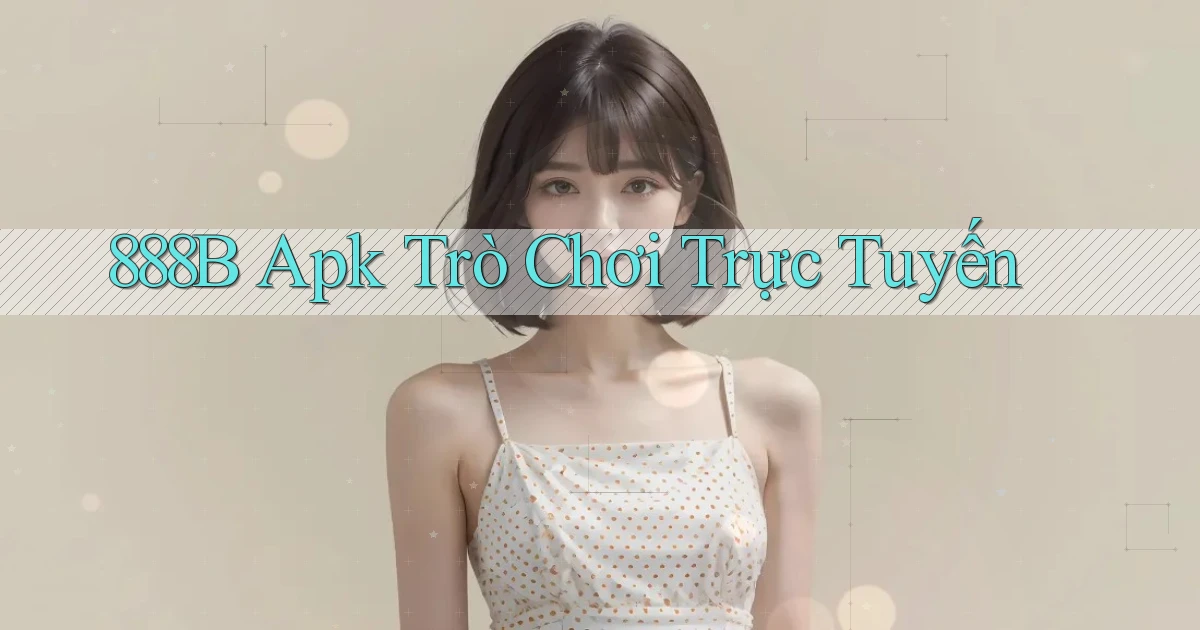 888b apk trò chơi trực tuyến