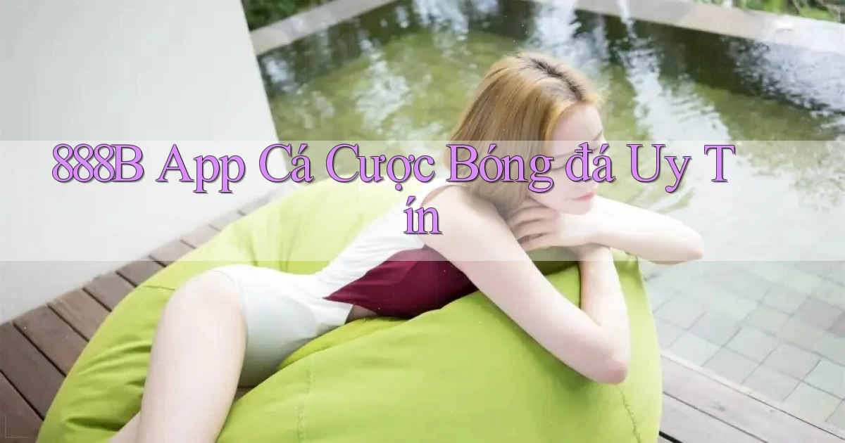 888b app cá cược bóng đá uy tín
