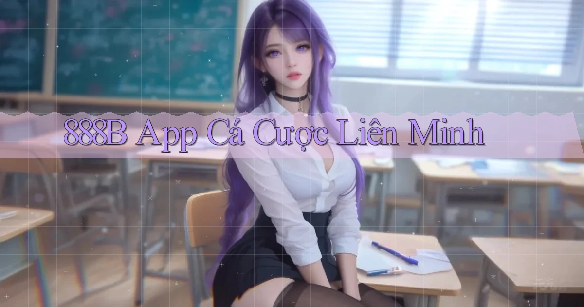 888b app cá cược liên minh