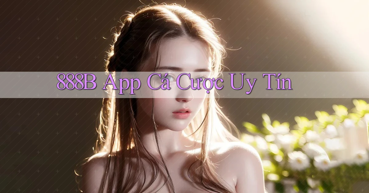 888b app cá cược uy tín