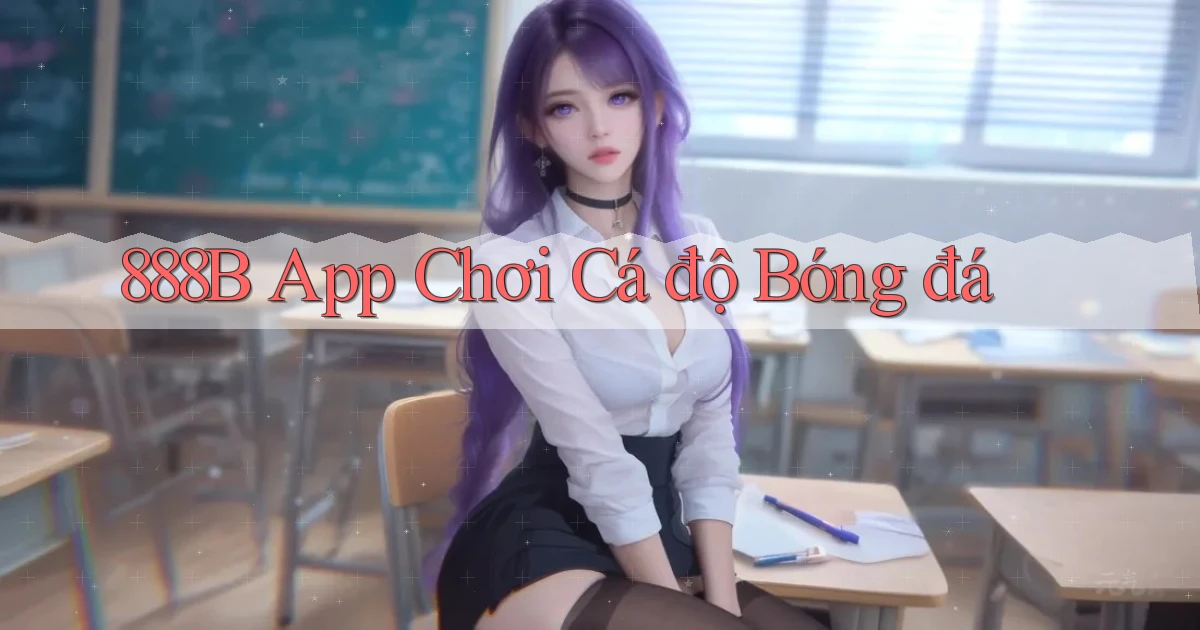 888b app chơi cá độ bóng đá