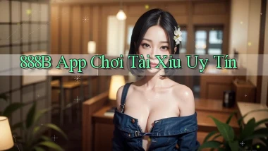 888b app chơi tài xỉu uy tín