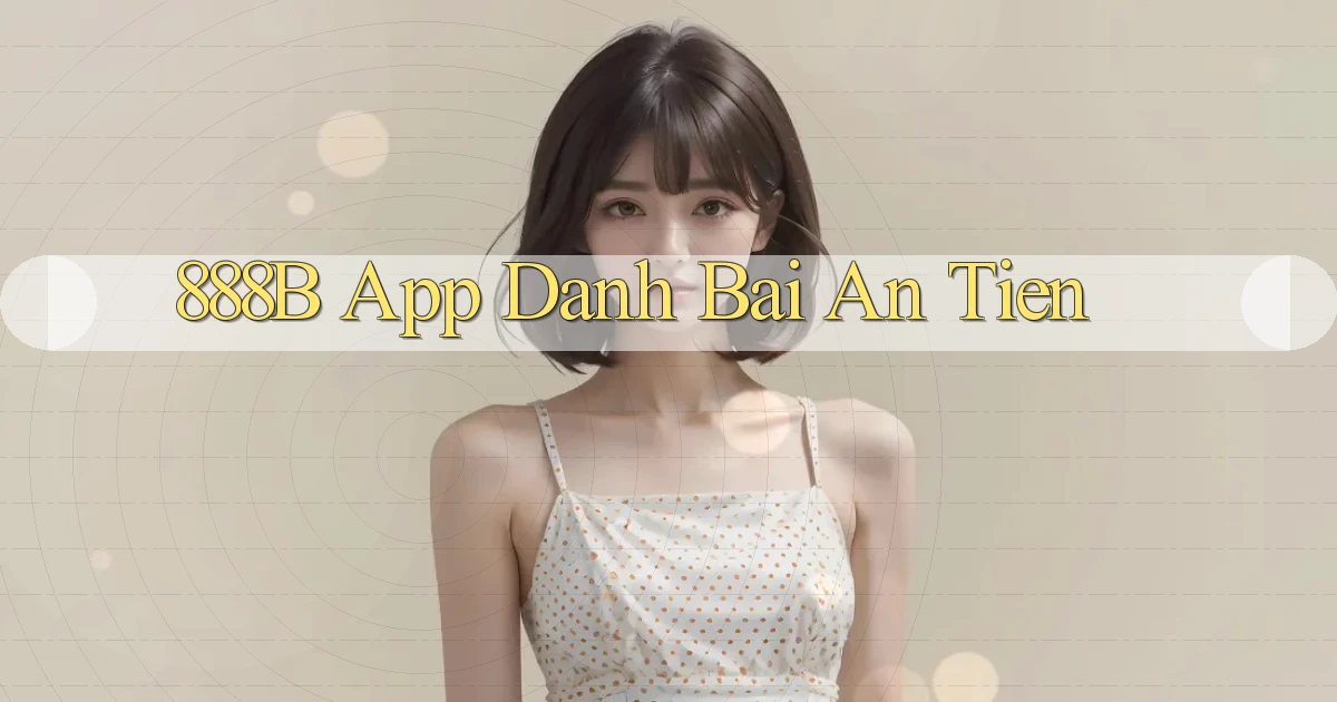 888b app đánh bài an tiền