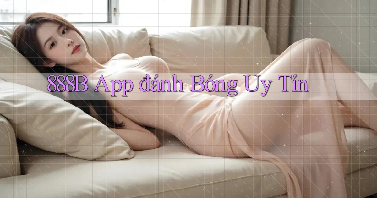888b app đánh bóng uy tín