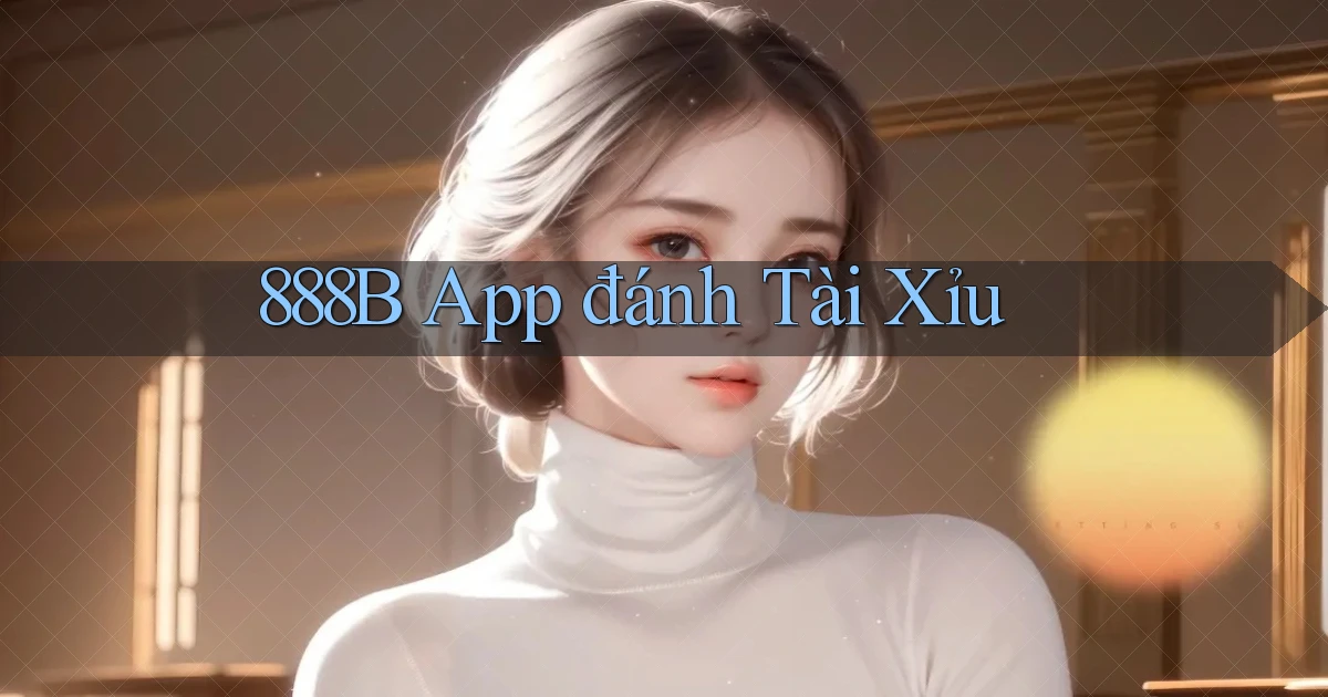 888b app đánh tài xỉu