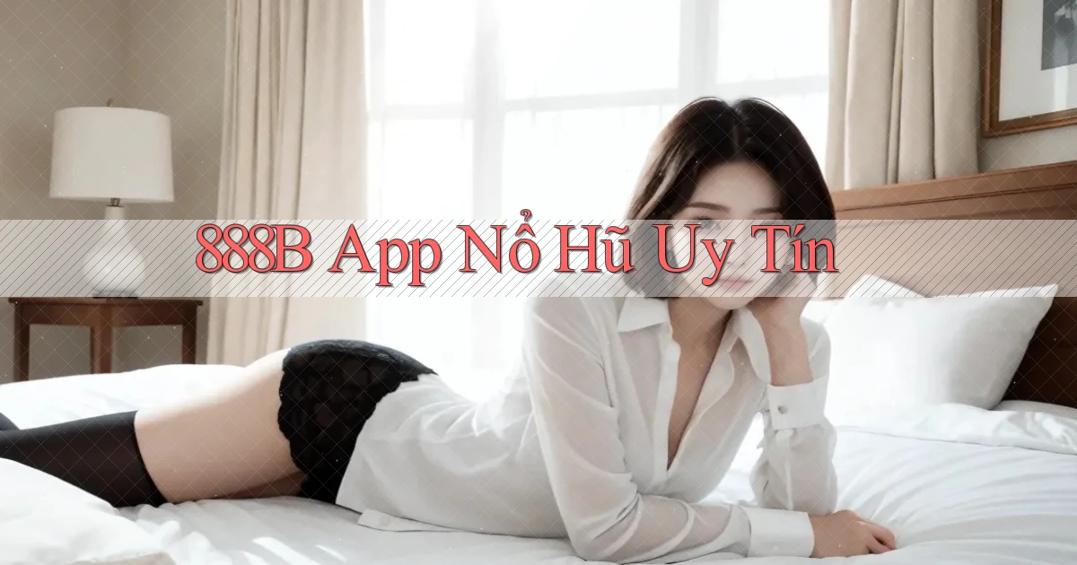 888b app nổ hủ uy tín