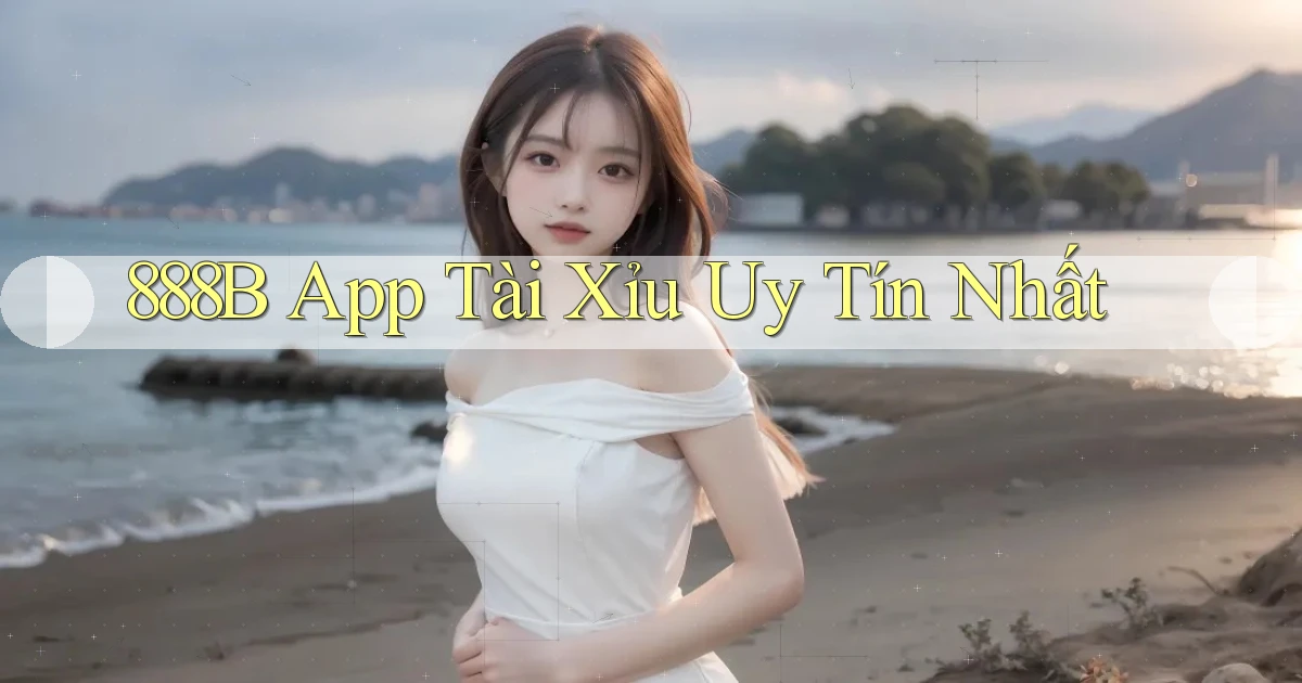 888b app tài xỉu uy tín nhất