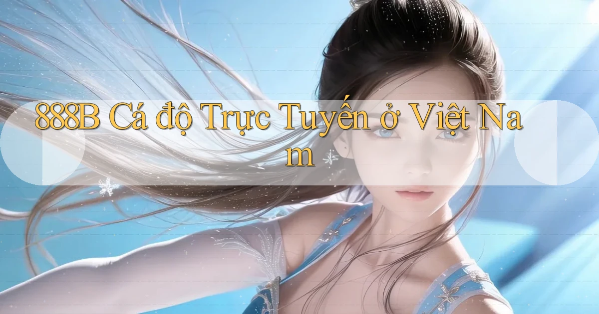 888b  cá độ trực tuyến ở việt nam