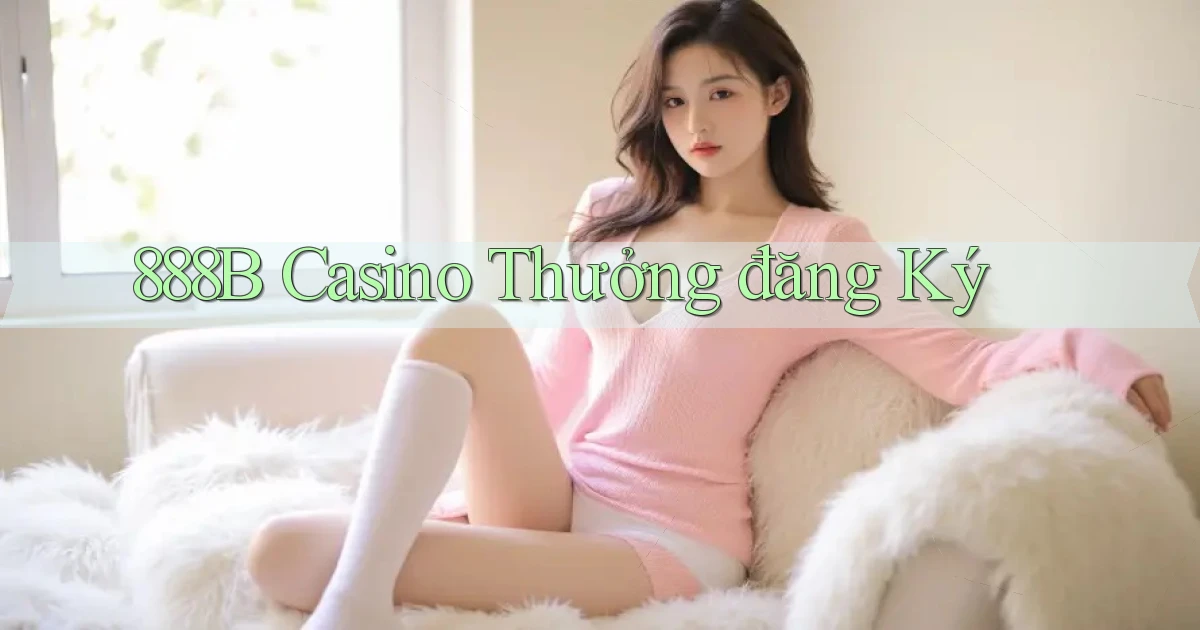 888b casino thưởng đăng ký