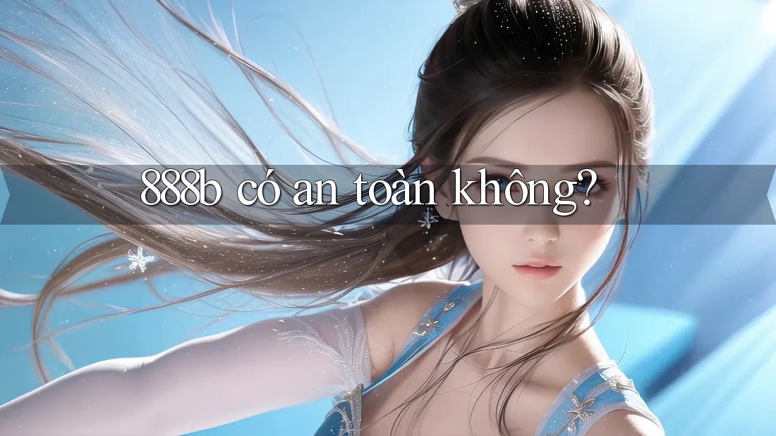 888b có an toàn không?