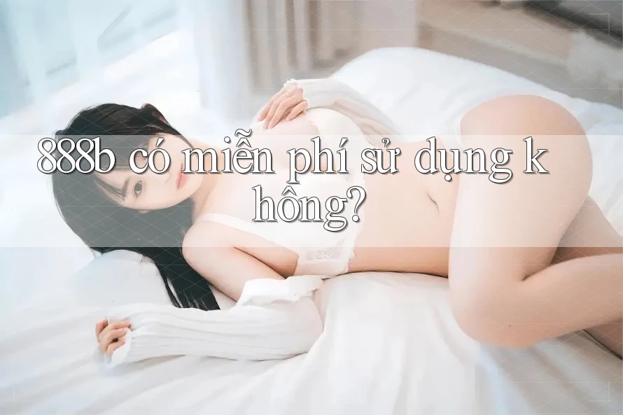 888b có miễn phí sử dụng không?