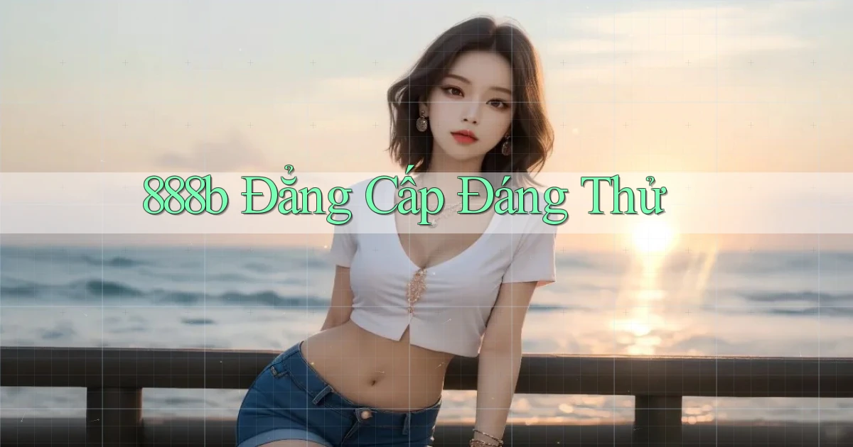 888b đẳng cấp đáng thử