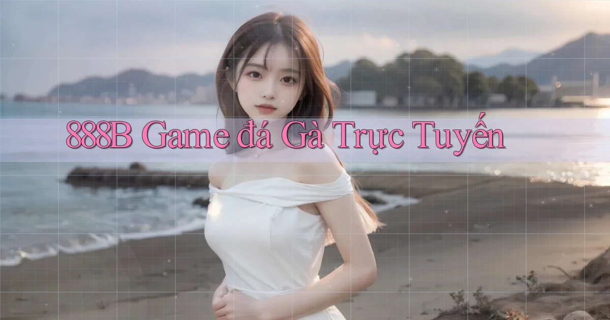 888b  game đá gà trực tuyến