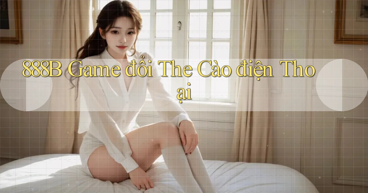888b  game đổi the cào điện thoại