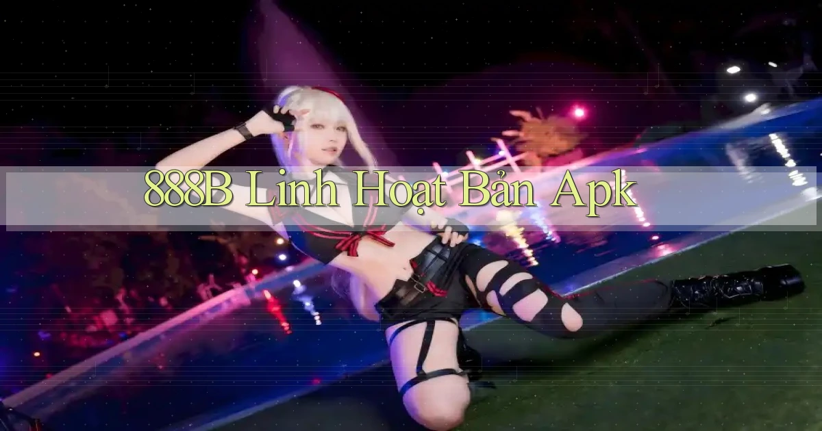 888b linh hoạt bản apk