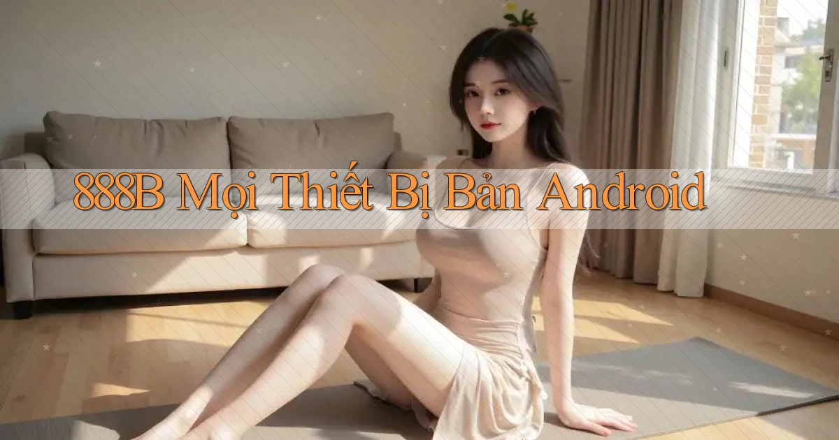 888b mọi thiết bị bản android