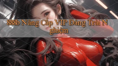 888b nâng cấp vip đáng trải nghiệm