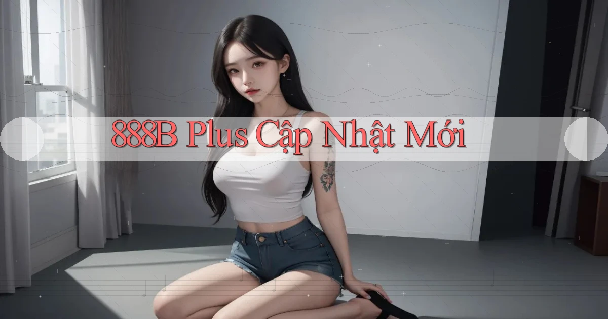 888b plus cập nhật mới