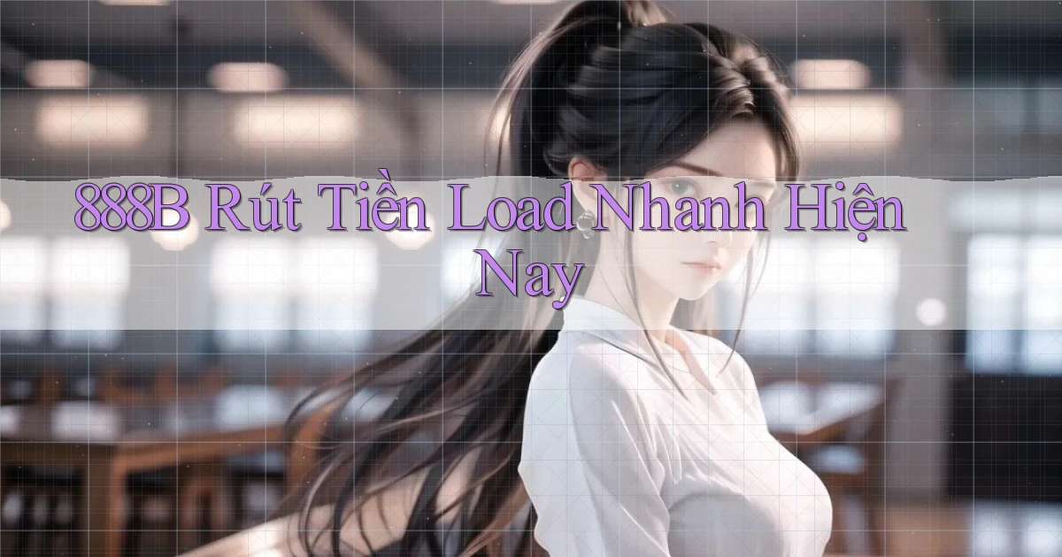 888b rút tiền load nhanh hiện nay