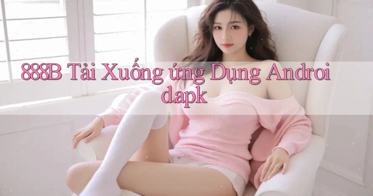 888b Tải xuống ứng dụng Android.apk