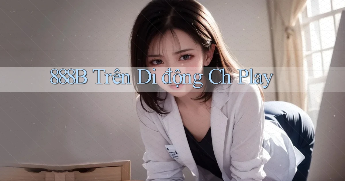 888b trên di động ch play