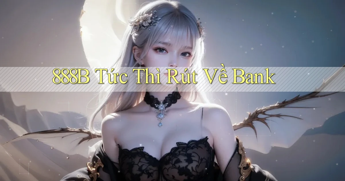 888b tức thì rút về bank