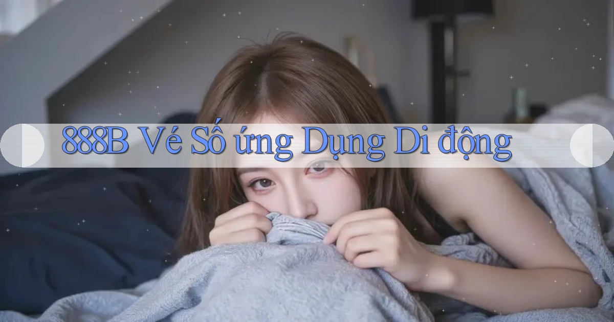 888b  vé số ứng dụng di động