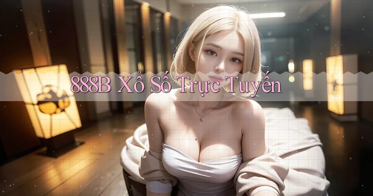 888b Xổ số trực tuyến