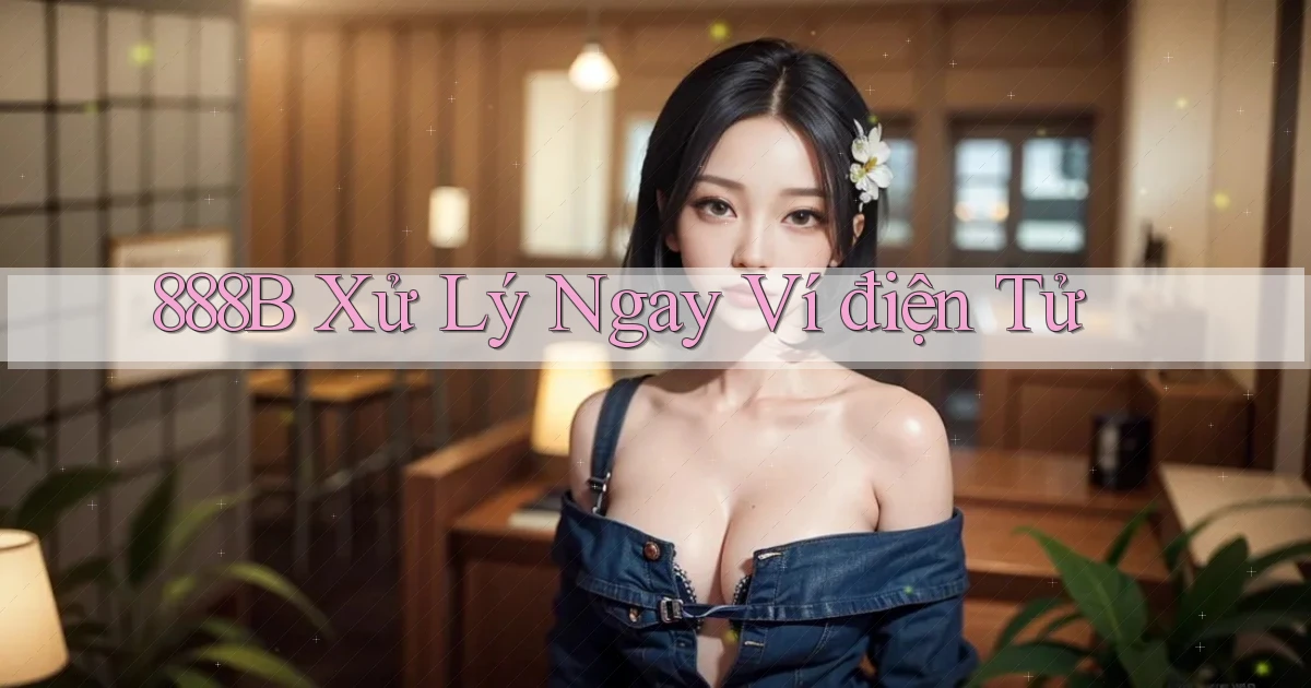 888b xử lý ngay ví điện tử