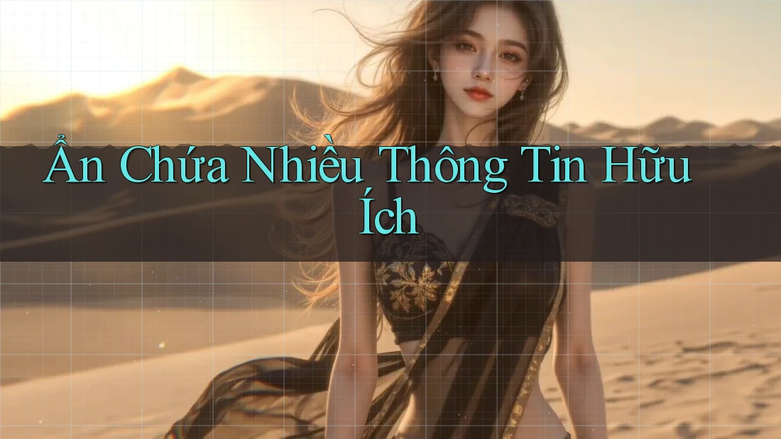 Ẩn Chứa Nhiều Thông Tin Hữu Ích