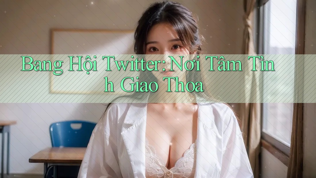Bang Hội Twitter: Nơi Tâm Tình Giao Thoa