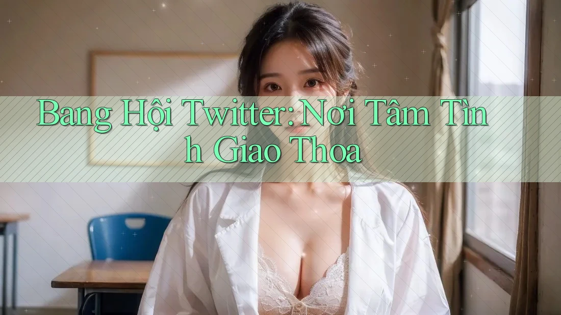 Bang Hội Twitter: Nơi Tâm Tình Giao Thoa