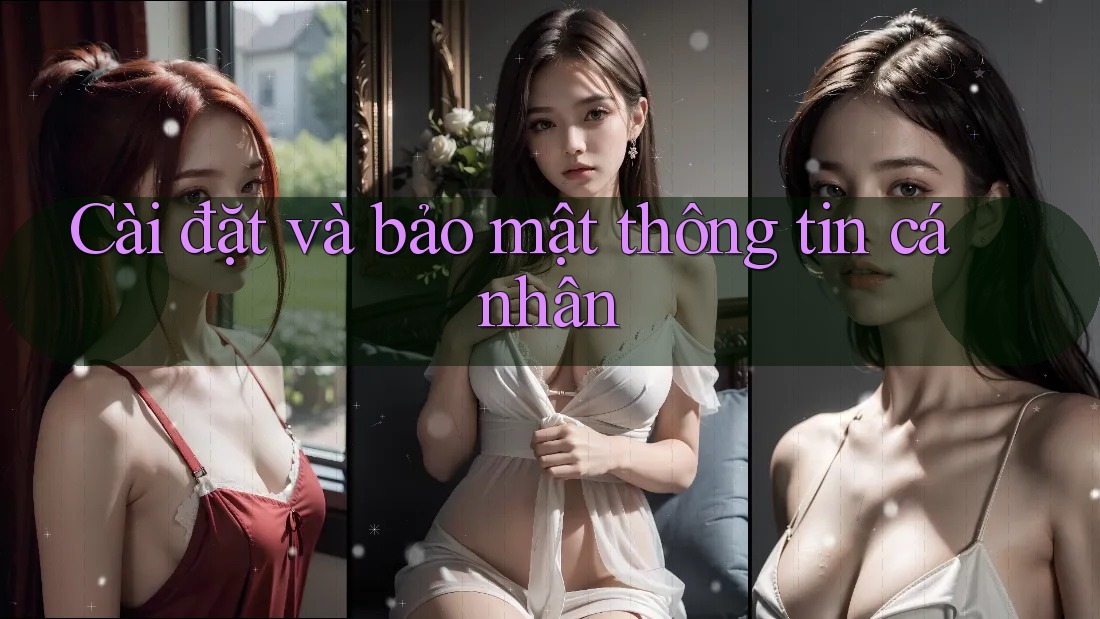 Cài đặt và bảo mật thông tin cá nhân