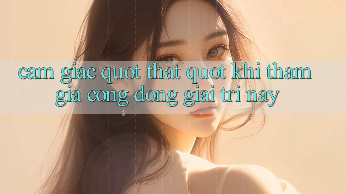 Cảm giác " thật" khi tham gia cộng đồng giải trí này