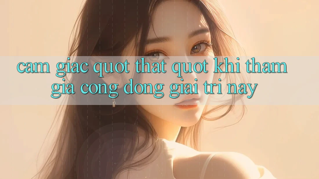 Cảm giác " thật" khi tham gia cộng đồng giải trí này
