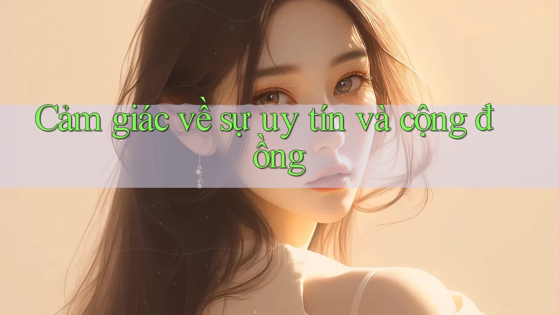 Cảm giác về sự uy tín và cộng đồng