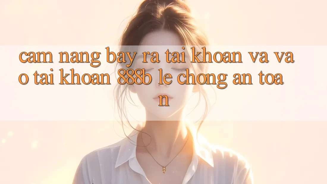 Cẩm nang bày ra tài khoản và vào tài khoản 888b lẹ chóng, an toàn