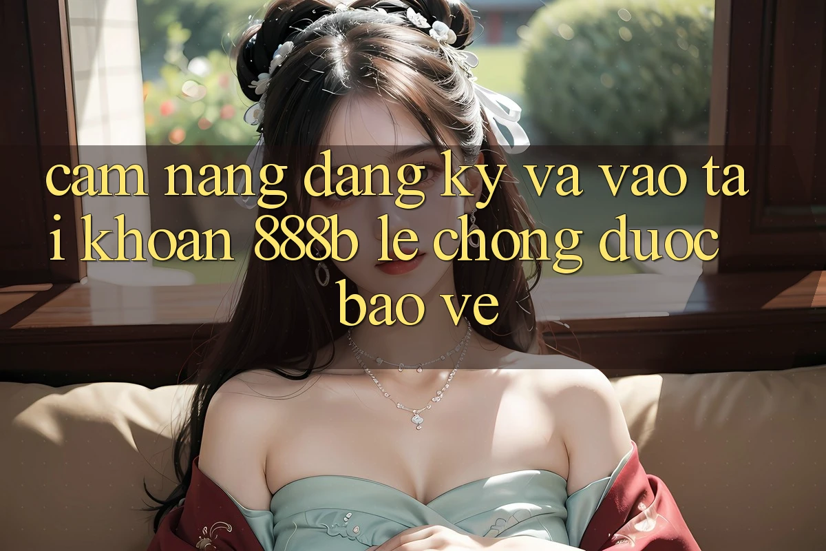 Cẩm nang đăng ký và vào tài khoản 888b lẹ chóng, được bảo vệ