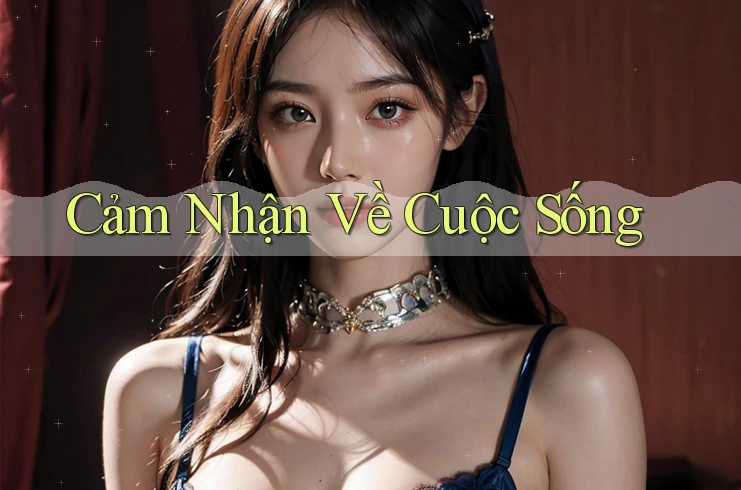 Cảm Nhận Về Cuộc Sống