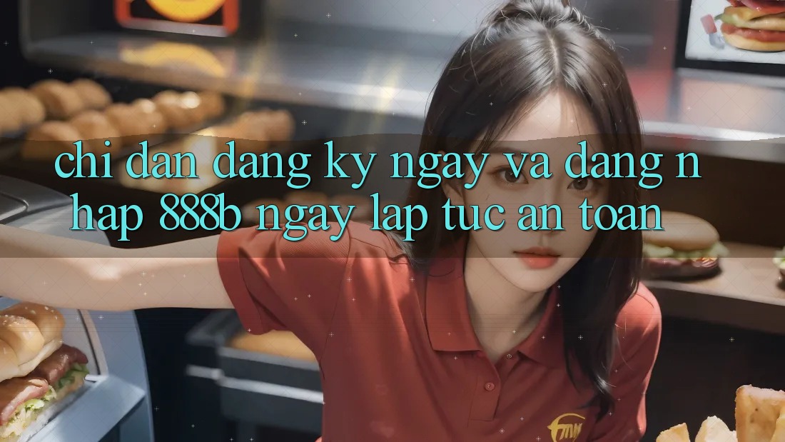 Chỉ dẫn đăng ký ngay và đăng nhập 888b ngay lập tức, an toàn