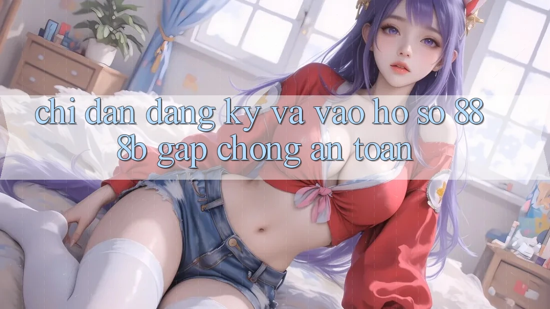 Chỉ dẫn đăng ký và vào hồ sơ 888b gấp chóng, an toàn