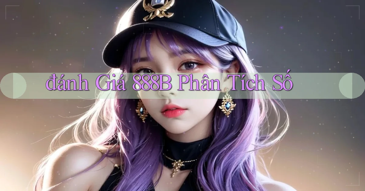 đánh giá 888b phân tích số