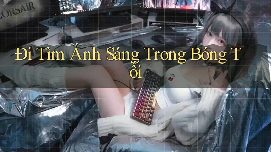 Đi Tìm Ánh Sáng Trong Bóng Tối