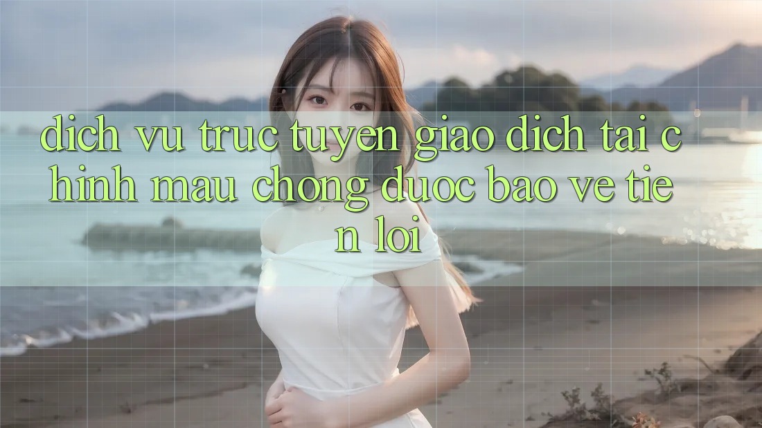 Dịch vụ trực tuyến giao dịch tài chính: Mau chóng - Được bảo vệ - Tiện lợi