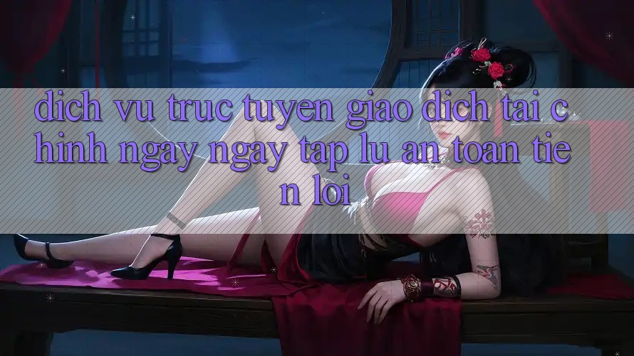 Dịch vụ trực tuyến giao dịch tài chính: Ngay ngay tắp lự - An toàn - Tiện lợi
