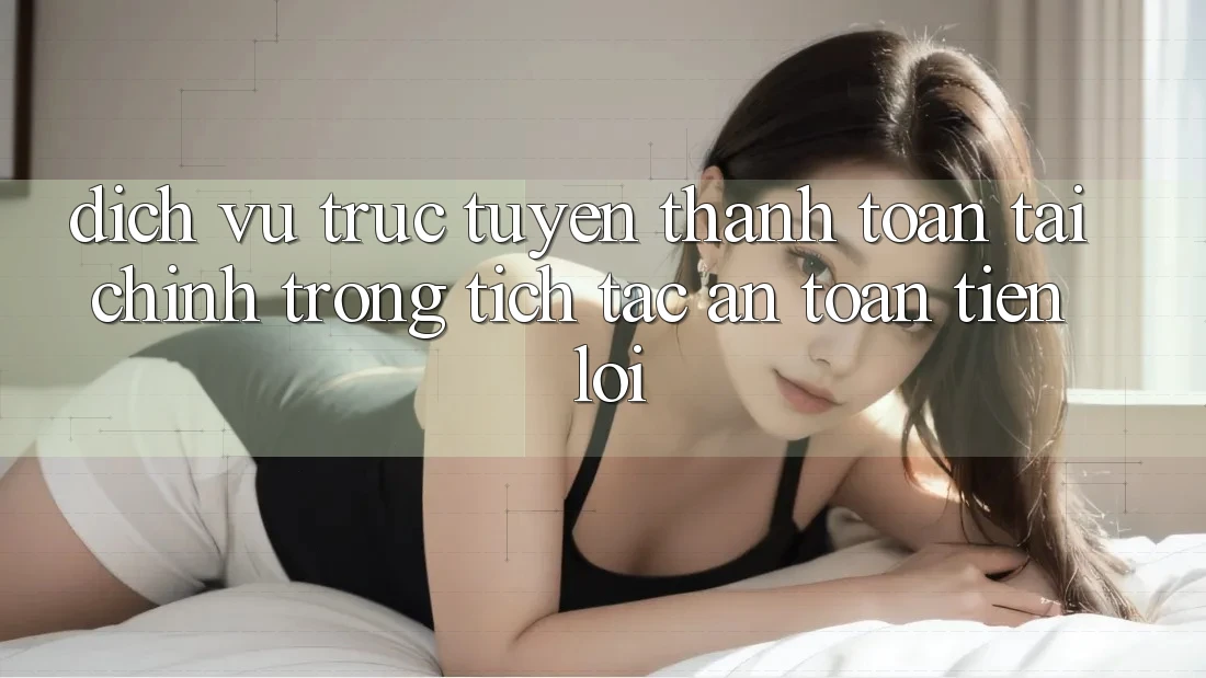 Dịch vụ trực tuyến thanh toán tài chính: Trong tích tắc - An toàn - Tiện lợi